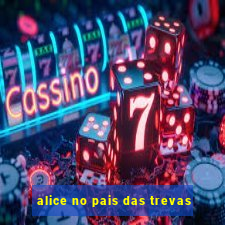 alice no pais das trevas